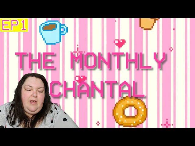 The Monthly Chantal - Episode 1