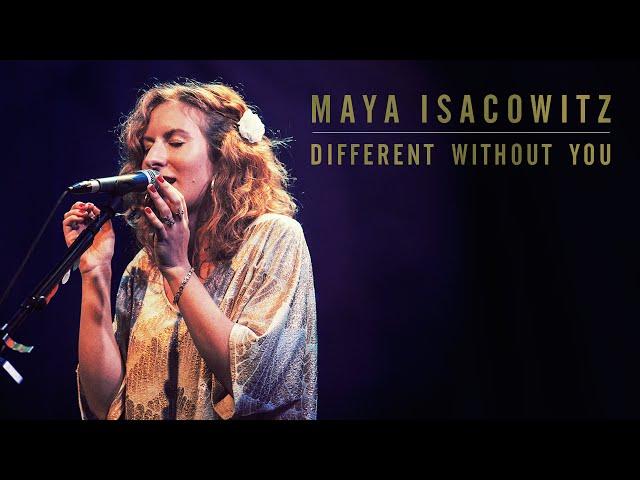 Maya Isacowitz - Different Without You - מאיה איזקוביץ