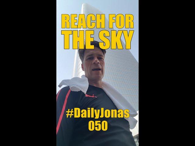 #DailyJonas 050 - REACH FOR THE SKY