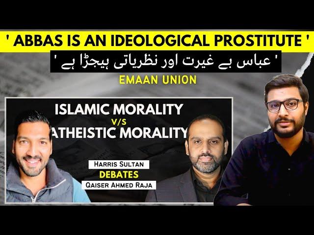 Emaan Union: Abbas is an Ideological Prostitute | Harris Sultan v/s Qaiser Ahmed Raja | Abbas Haidar