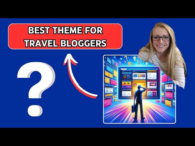 4 Best Wordpress Theme For Travel Bloggers In 2024