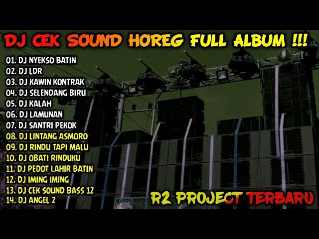 DJ CEK SOUND HOREG GLERR FULL ALBUM TERBARU 2024 - R2 PROJECT - LDR, NYEKSO BATIN, KAWIN KONTRAK