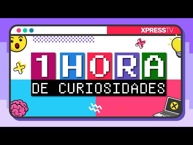 1 HORA DE DATOS CURIOSOS!   [XpressTV]