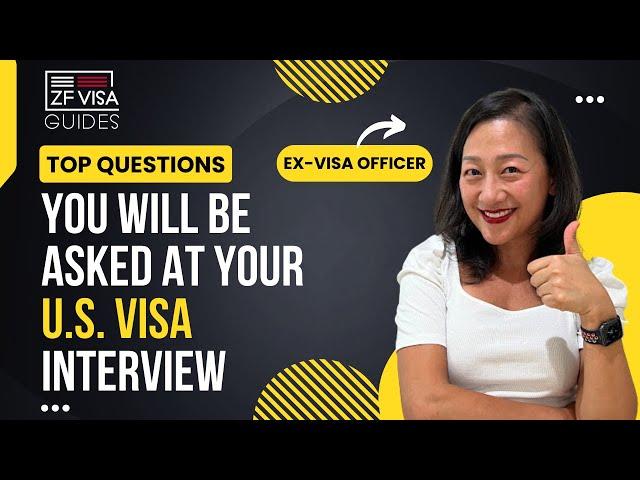 Ex-Visa Officer shares Top Questions you will be asked at your U.S. Visa Interview