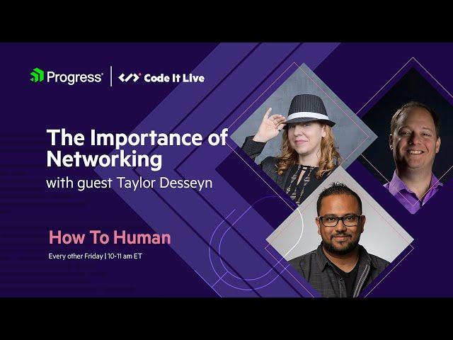 Importance of Networking with Taylor Desseyn | How to Human