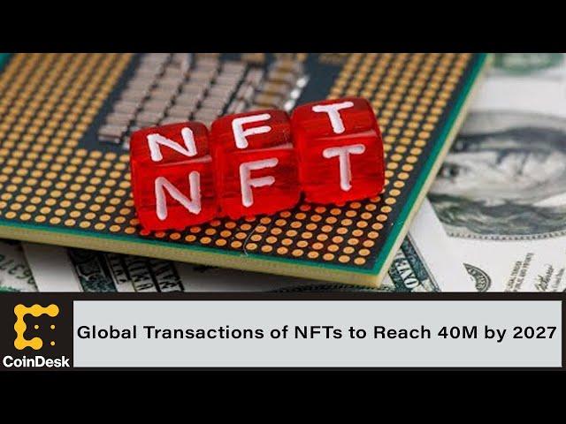 Global Transactions of NFTs to Reach 40M by 2027: Juniper Research