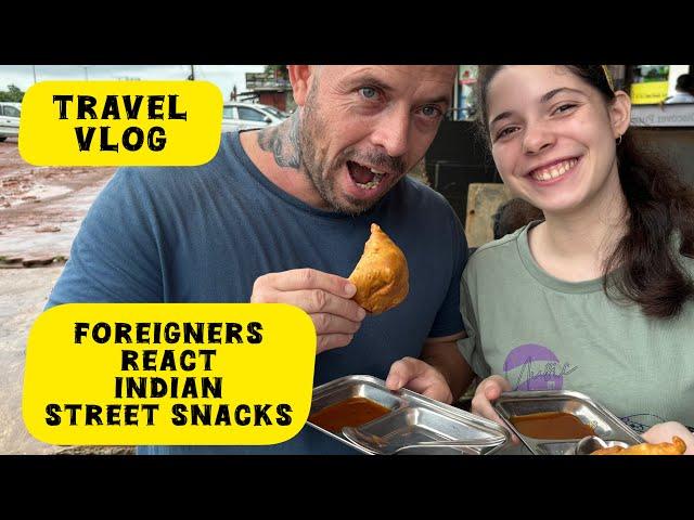 Foreigners React To Indian Street Snacks For The First Time | Travel Vlog In India  #foreigners