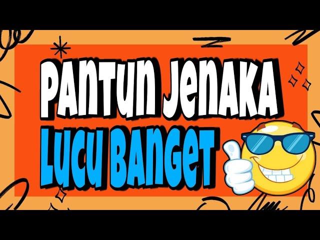 PANTUN JENAKA LUCU BANGET