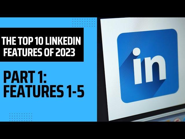 THE TOP 10 LINKEDIN FEATURES YOU NEED TO TAKE ADVANTAGE OF IN 2023 -  Part1 #linkedin