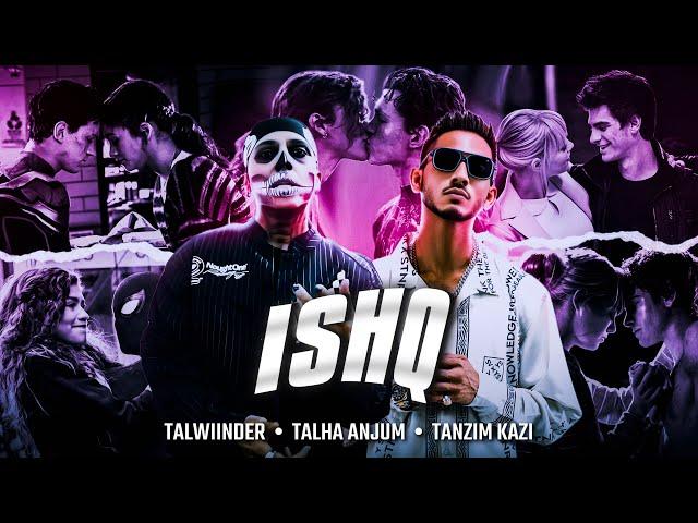 Ishq Mashup - Talha Anjum X Talwiinder | Prod.Tanzim Kazi | 2K24