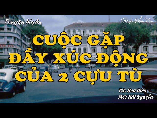 Cuộc Gặp Đầy Xúc Động Giữa 2 Cựu Tù | Radio Miền Nam | Hồi Ký Miền Nam | Chuyện Miền Nam