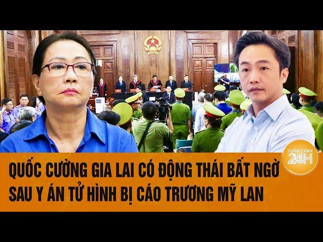 Vấn đề hôm nay: Quốc Cường Gia Lai có động thái bất ngờ sau y án tử hình bị cáo Trương Mỹ Lan