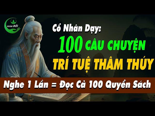 100 Câu Chuyện TRÍ TUỆ THÂM THÚY Cổ Nhân Dạy: Biết Đủ Thường Vui | Triết Lý Cuộc Sống Ý Nghĩa