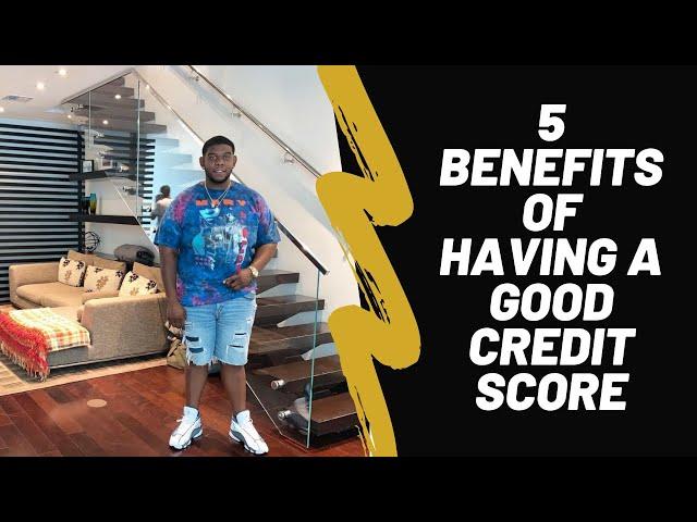 5 Benefits of Having a Good Credit Score