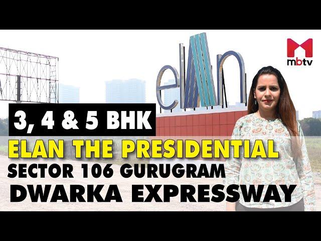 Elan The Presidential, Sector 106 Gurugram | 3,4 & 5 BHK #dwarkaexpresswayprojects Flats for sale