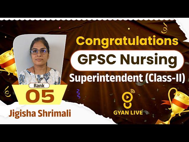 JIGISHA SHRIMALI | GPSC NURSING SUPERINTENDENT CLASS - II | RANK - 05 | #gyanlive