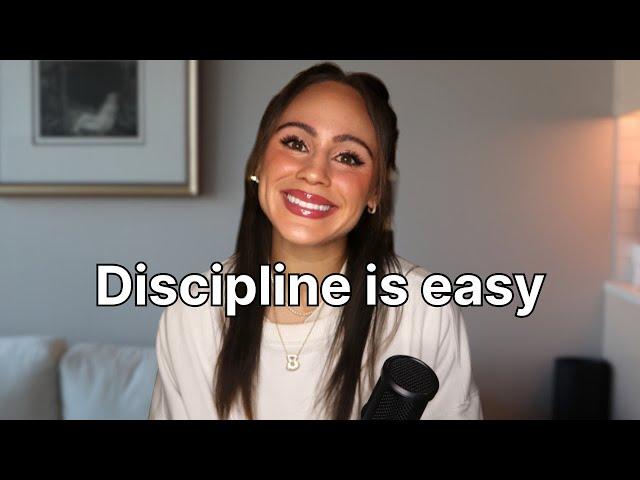 Becoming disciplined is easy, actually