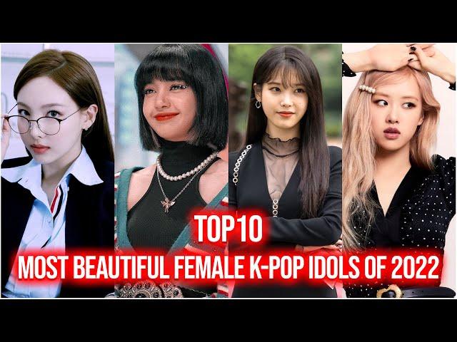 Top 10 Most Beautiful Female K-Pop Idols Of 2022