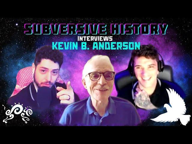 Subversive History Interviews Kevin B. Anderson