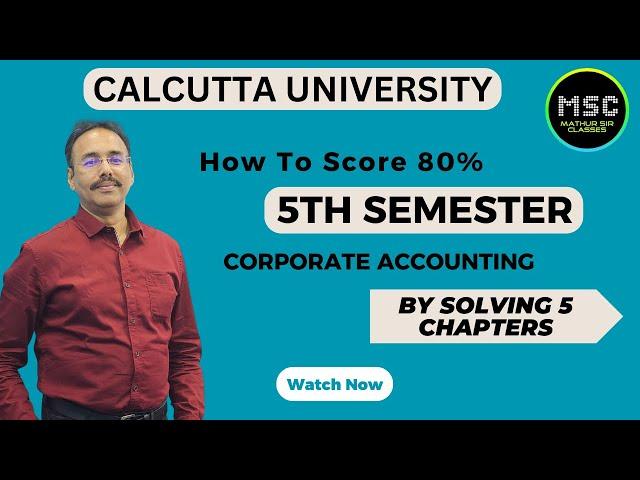 ACHIEVE 80%+ in Corporate Accounting | Solve these Chapters | #mathursirclasses #calcuttauniversity