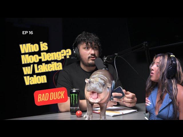 Ep 16 | Who is Moo-Deng? W/ Lakeita Valon | Bad Duck