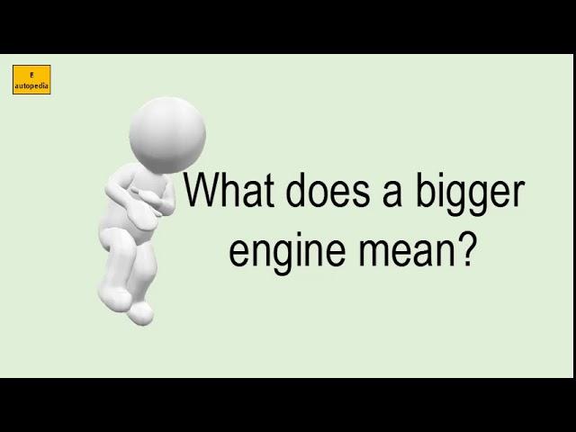 What Does A Bigger Engine Mean?