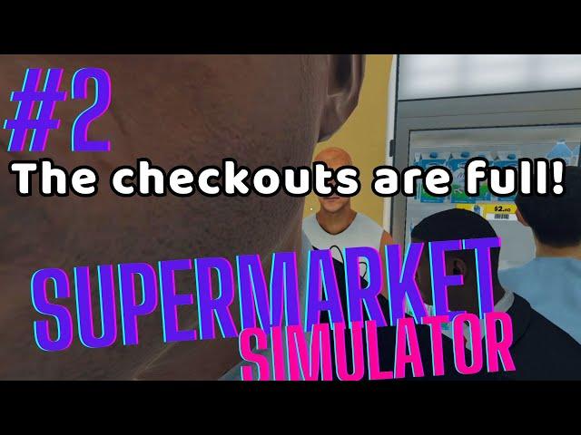 Supermarket Simulator NO STAFF CHALLENGE Long Play [Episode2] Getting a bit hectic