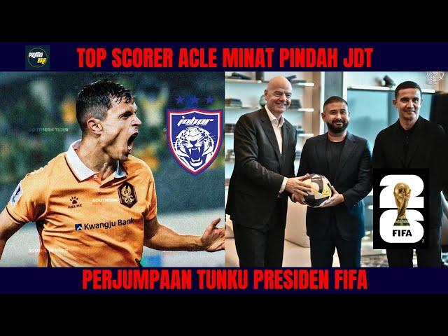 JASIR ASANI KE JDT 2025 TUKAR OBREGON | TUNKU ISMAIL JUMPA PRESIDEN FIFA