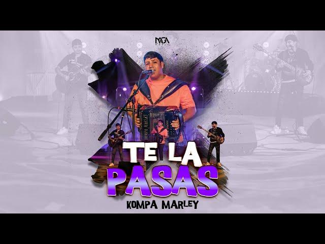 Kompa Marley - Te La Pasas [En Vivo]