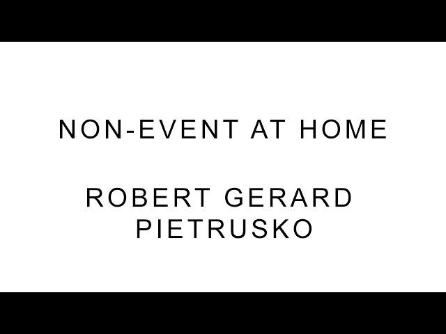 Non-Event at Home – Robert Gerard Pietrusko