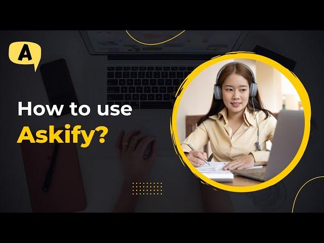 How to use Askify? [ Full Tutorial ]