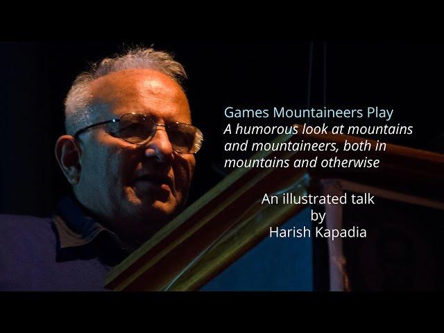 Games Mountaineers Play - An illustrated talk by Harish Kapadia