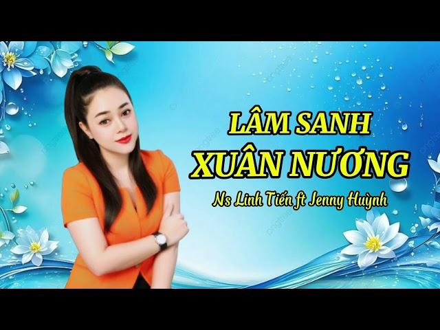 TĐ: LÂM SANH XUÂN NƯƠNG#Jenny HUỲNH ft Ns Linh Tiến#