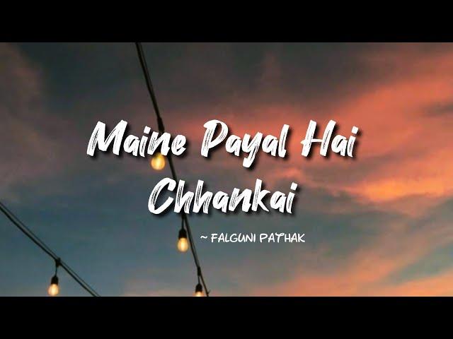 Maine Payal Hai Chhankai -lyrics || Falguni Pathak || LYRICS #mainepayalhaichhankai