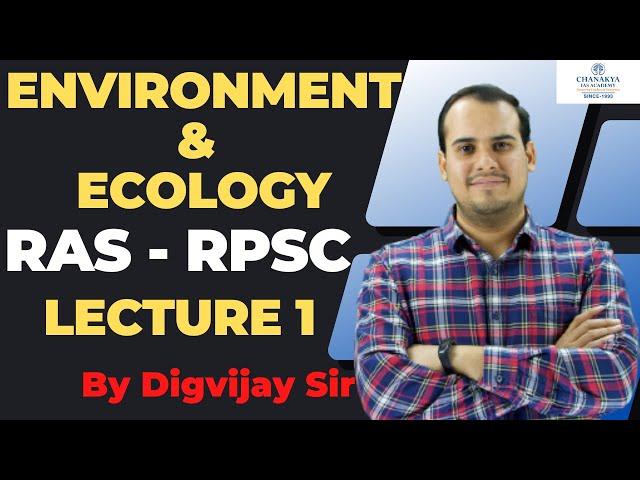 Environment And Ecology For RAS By Digvijay Sir | Lecture 1 | RPSC  | Chanakya RAS