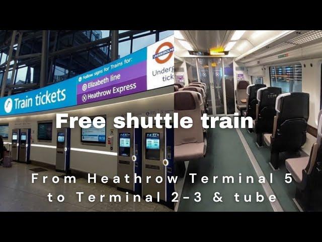 Free Shuttle Train from Heathrow Terminal 5 to T2-3 & Tube / March 2024