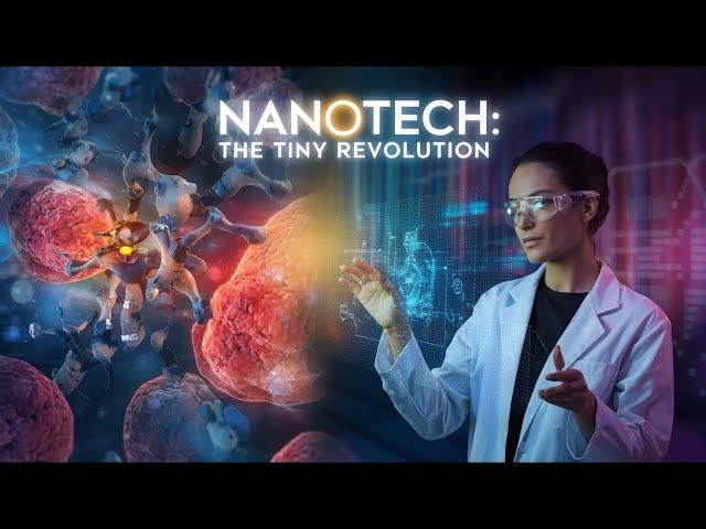 Nanotechnogy The Tiny Revolution That Will Change Everything