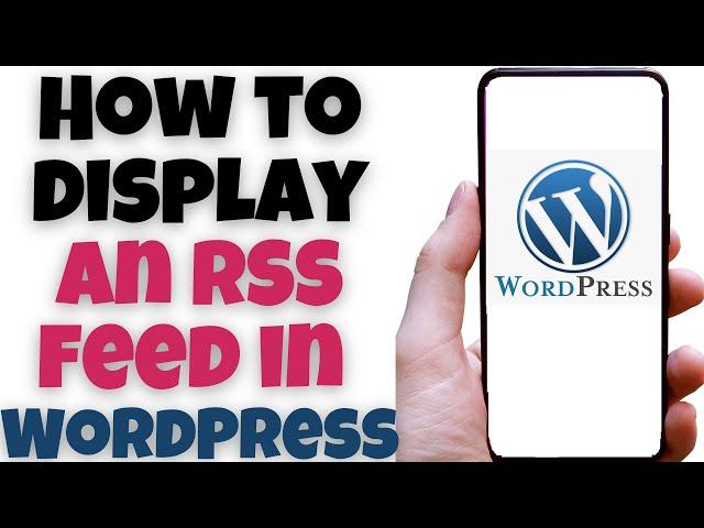 How to display an RSS feed in WordPress