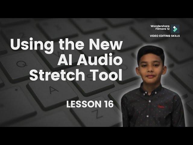 16 - Using the New AI Audio Stretch Tool in Filmora 12