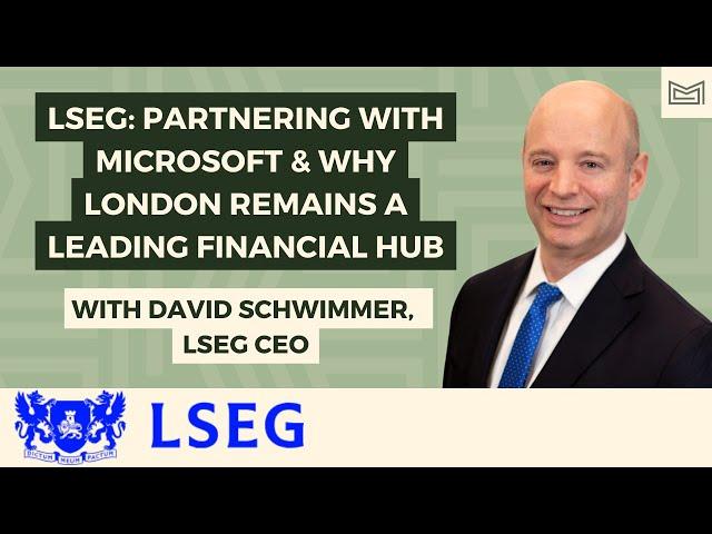 LSEG: Partnering with Microsoft & Why London Remains a Leading Financial Hub - With David Schwimmer