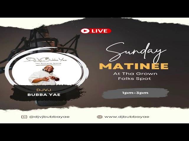 Dj/Vj Bubba Yae's Sunday Matinee at Tha Grown Folks Spot 2-5-2023