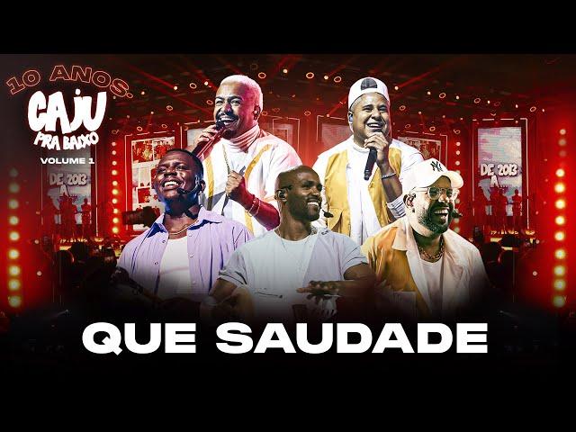 Caju Pra Baixo - Que Saudade | 10 Anos de Caju, Vol. 1 (Vídeo Oficial)