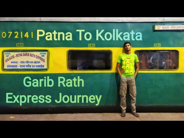 Patna to Kolkata Garib Rath Express Full Journey | Onboard 12360 PATNA KOLKATA Garib Rath Express