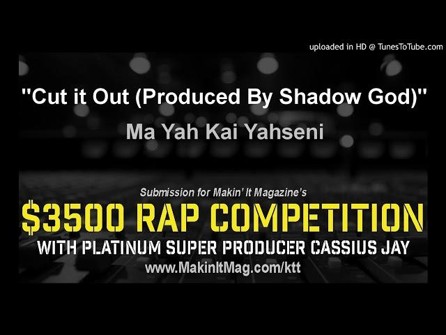 Ma Yah Kai Yahseni - Cut it Out (Produced By Shadow God)