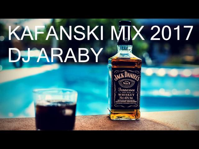 KAFANSKI MIX 2017 #1 - (NARODNI HITOVI) - BY DJ Araby