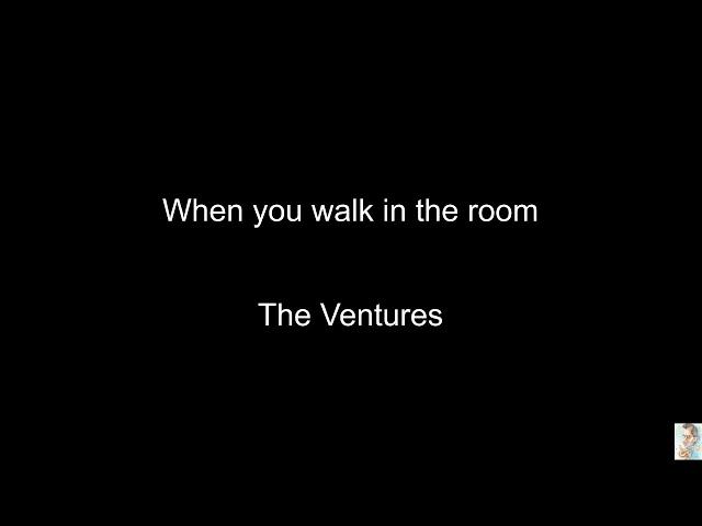 When you walk in the room (The Ventures) BT