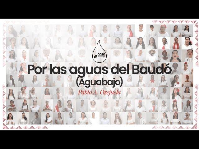 Por las aguas del Baudó (Pablo Orejuela) - Coro Nacional IAJ