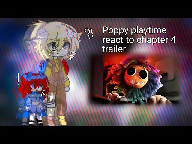 |•|Poppy playtime react to Poppy playtime chapter 4 trailer|•|Gacha|•|Poppy playtime|•|