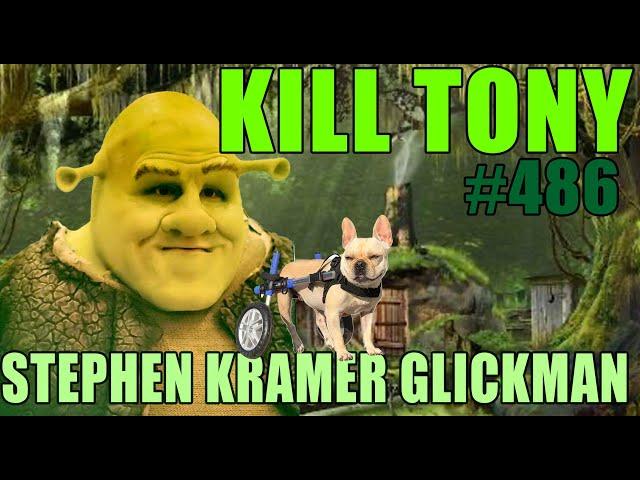 KILL TONY #486 - STEPHEN KRAMER GLICKMAN