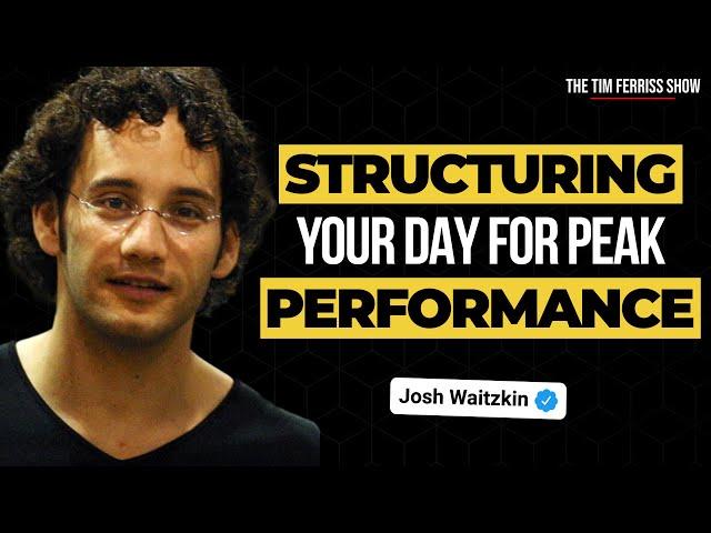 Josh Waitzkin on How to Structure Your Day for Peak Performance | The Tim Ferriss Show